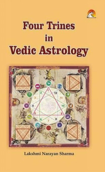 Four Trines in Vedic Astrology by Lakshmi Narayan Sharma - Paperback