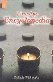 New Age Encyclopaedia : A Mind, Body and Spirit Reference Guide by Belinda Whitworth - Paperback