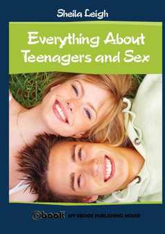 Everything About Teenagers and Sex by Sheila Leigh - Paperback