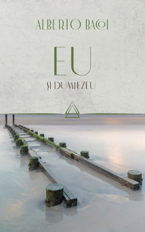 Eu si Dumnezeu : Ultima Evanghelie : ULTIMAEVAN by Bacoi Alberto - Paperback