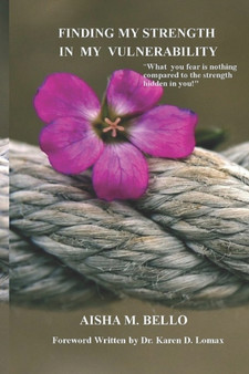 Finding My Strength In My Vulnerability by Aisha M Bello - Paperback