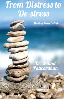 From Distress to De-stress : Finding Peace Within by Dr Milind Hari Patwardhan - Paperback