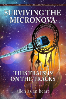 Surviving The Micronova : This Train Is On The Tracks : 2 by Allen Heart - Paperback