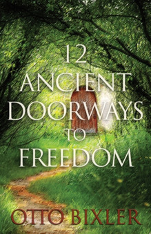 12 Ancient Doorways to Freedom by Otto C Bixler - Paperback