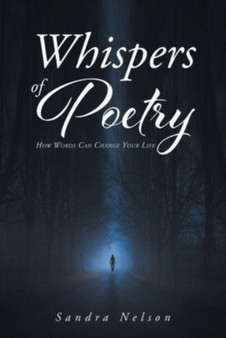 Whispers of Poetry : How Words Can Change Your Life by Sandra Nelson - Paperback