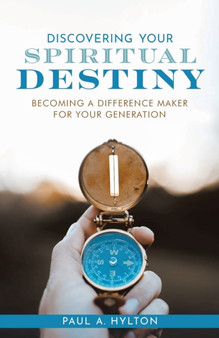 Discovering Your Spiritual Destiny : Becoming a Difference Maker for Your Generation by Paul A Hylton - Paperback