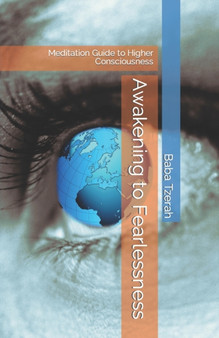 Awakening to Fearlessness : Meditation Guide to Higher Consciousness by Baba Tzerah - Paperback
