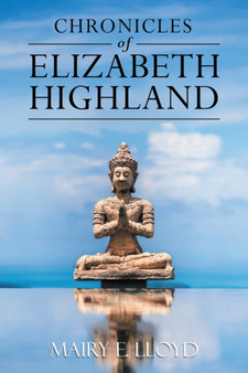 Chronicles of Elizabeth Highland by Mairy E Lloyd - Paperback