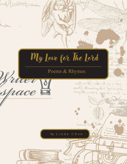 My Love for The Lord : Poems & Rhymes by Linda Chon - Paperback