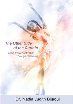 The Other Side of the Curtain : Brain Power Activation Through Dreaming by Dr Nadia Judith Bijaoui - Paperback