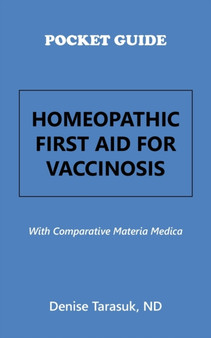 Pocket Guide Homeopathic First Aid for Vaccinosis : With Comparative Materia Medica by Denise Tarasuk Nd - Paperback