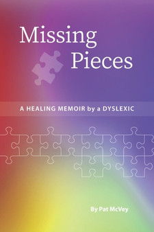 Missing Pieces : A Healing Memoir by a Dyslexic by Pat McVey - Paperback
