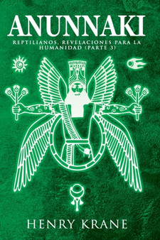 Anunnaki : Reptilianos, Revelaciones para la Humanidad (Parte 3) : 3 by Henry Krane - Paperback