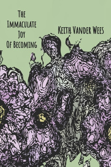 The Immaculate Joy Of Becoming : Creating trust, faith and peace of mind by Keith Vander Wees - Paperback
