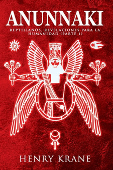 Anunnaki : Reptilianos, Revelaciones para la Humanidad (Parte 1) : 1 by Henry Krane - Paperback