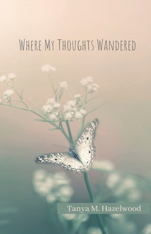 Where My Thoughts Wandered by Tanya M Hazelwood - Paperback