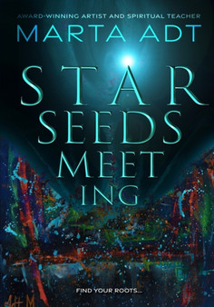 Starseeds Meeting by Marta Adt - Paperback
