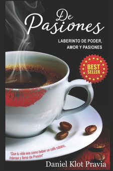 De Pasiones : Laberinto de Poder, Amor y Pasiones by Daniel Klot Pravia - Paperback