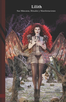 Lilith : sus Mascaras, Rituales y Manifestaciones: Black Edition by Daemon Barzai - Paperback