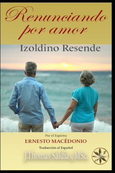 Renunciando por Amor by Por El Espiritu Ernesto Macedonio - Paperback