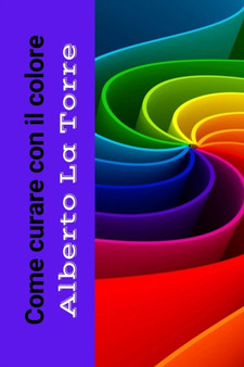 curare con il colore : edizione italiana by Alberto La Torre - Paperback