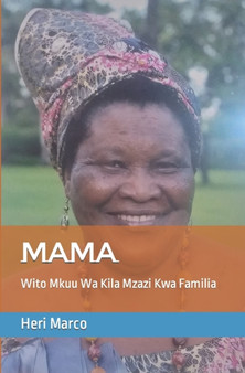 Mama : Wito Mkuu Wa Kila Mzazi Kwa Familia by Heri Marco - Paperback
