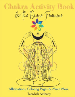 Chakra Activity Book For the Divine Feminine by Tamykah Anthony - Paperback