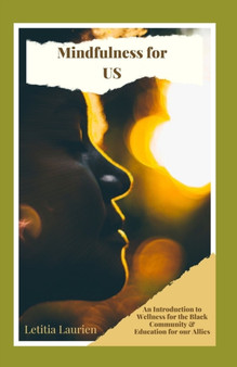 Mindfulness for US : An Introduction to Wellness for the Black Community & Education for our Allies by Letitia Laurien - Paperback