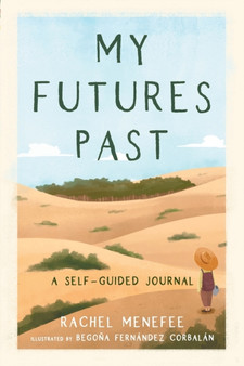 My Futures Past : A Self-Guided Journal by Rachel N Menefee - Paperback