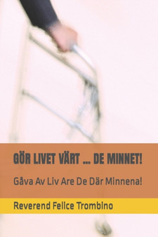 Goer Livet Vart ... de Minnet! : Gava Av Liv Are De Dar Minnena! by Reverend Felice Trombino - Paperback