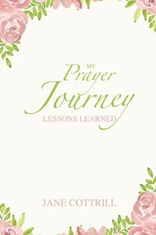 My Prayer Journey, Lessons Learned by Jane Cottrill - Paperback