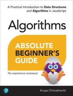 Absolute Beginner's Guide to Algorithms : A Practical Introduction to Data Structures and Algorithms in JavaScript by Kirupa Chinnathambi - Paperback