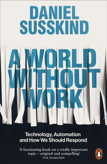A World Without Work : Technology, Automation and How We Should Respond by Daniel Susskind - Paperback
