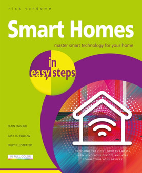 Smart Homes in easy steps : Master smart technology for your home by Nick Vandome - Paperback Smart Homes in easy steps : Master smart technology for your home by Nick Vandome - Paperback