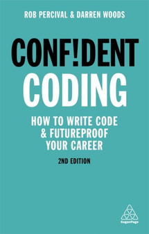 Confident Coding : How to Write Code and Futureproof Your Career by Rob Percival - Paperback