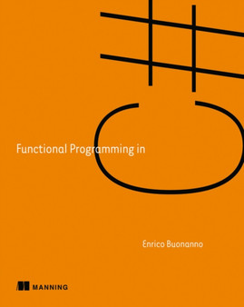 Functional Programming in C# : How to write better C# code by Enrico Buonanno - Paperback