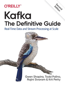 Kafka - The Definitive Guide : Real-Time Data and Stream Processing at Scale by Gwen Shapira - Paperback
