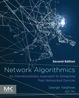 Network Algorithmics : An Interdisciplinary Approach to Designing Fast Networked Devices by George Varghese - Paperback