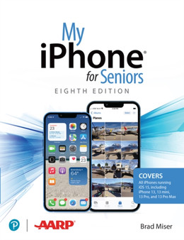 My iPhone for Seniors (covers all iPhone running iOS 15, including the new series 13 family) by Brad Miser - Paperback