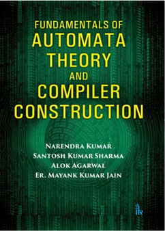 Fundamentals of Automata Theory and Compiler Construction by Narendra Kumar - Paperback