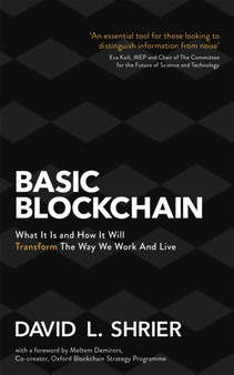 Basic Blockchain : What It Is and How It Will Transform the Way We Work and Live by David Shrier - Paperback
