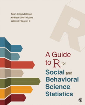 A Guide to R for Social and Behavioral Science Statistics by Brian Joseph Gillespie - Paperback