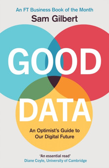 Good Data : An Optimist's Guide to Our Digital Future by Sam Gilbert - Hardback