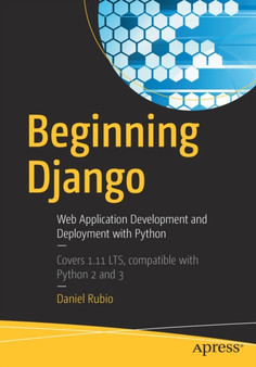 Beginning Django : Web Application Development and Deployment with Python by Daniel Rubio - Paperback