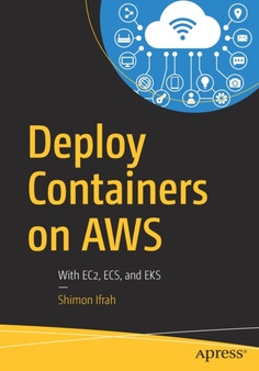 Deploy Containers on AWS : With EC2, ECS, and EKS by Shimon Ifrah - Paperback