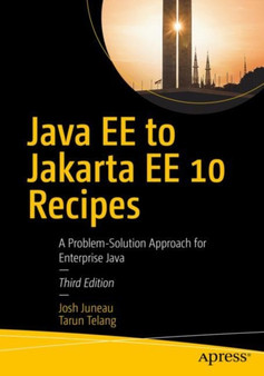 Java EE to Jakarta EE 10 Recipes : A Problem-Solution Approach for Enterprise Java by Josh Juneau - Paperback
