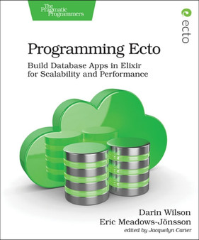 Programming Ecto : Build Database Apps in Elixir for Scalability and Performance by Darin Wilson - Paperback