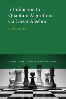 Introduction to Quantum Algorithms via Linear Algebra by Richard J. Lipton - Hardback
