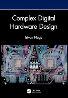 Complex Digital Hardware Design by Istvan Nagy - Hardback