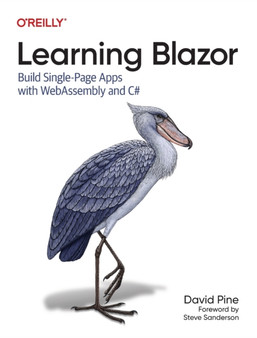 Learning Blazor : Build Single-Page Apps with Webassembly and C# by David Pine - Paperback